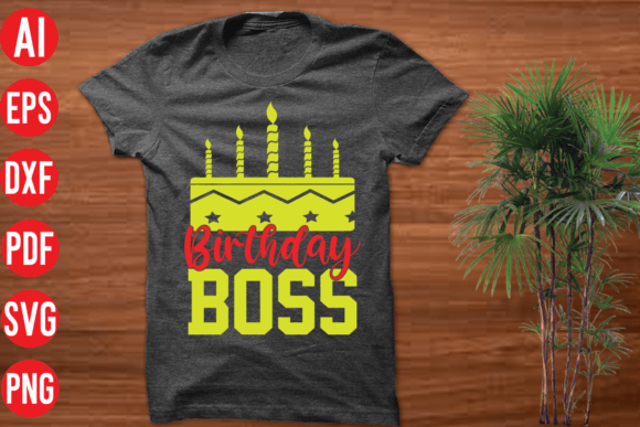 Birthday Boss SVG Graphics for T-Shirt Designs