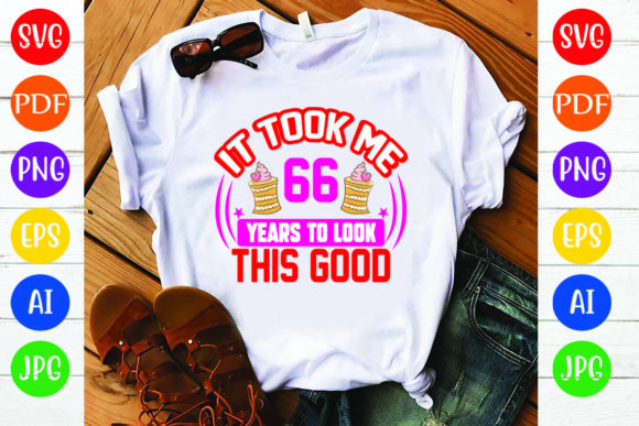 Birthday T Shirt Design, It Took Me 66 Y