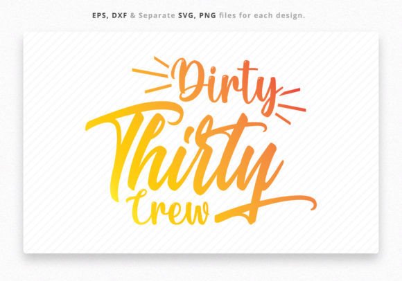 Dirty Thirty Crew SVG for T-Shirt Designs