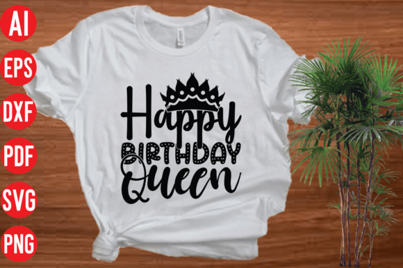 Happy Birthday Queen SVG Graphics for T-Shirt Designs