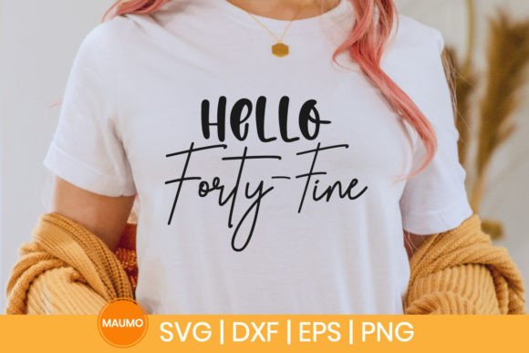 Hello Forty Fine, 40th Birthday Svg Graphics