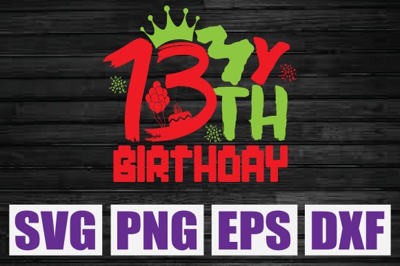 My 13th Birthday Graphics for T-Shirt Designs