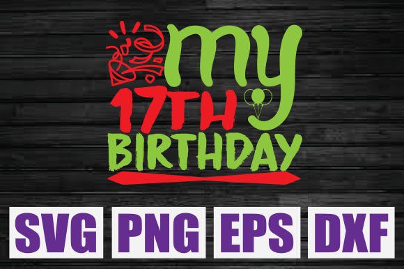 My 17th Birthday Graphics for T-Shirt Designs and Branding